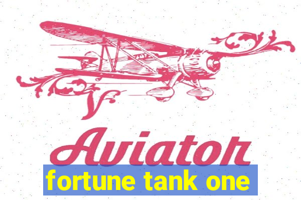 fortune tank one
